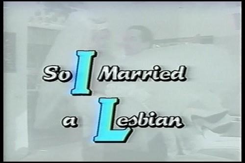 So I Married A Lesbian [1993 / SD]
