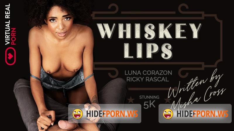 VirtualRealPorn.com - Luna Corazуn - Whiskey lips [UltraHD 4K 2160p]