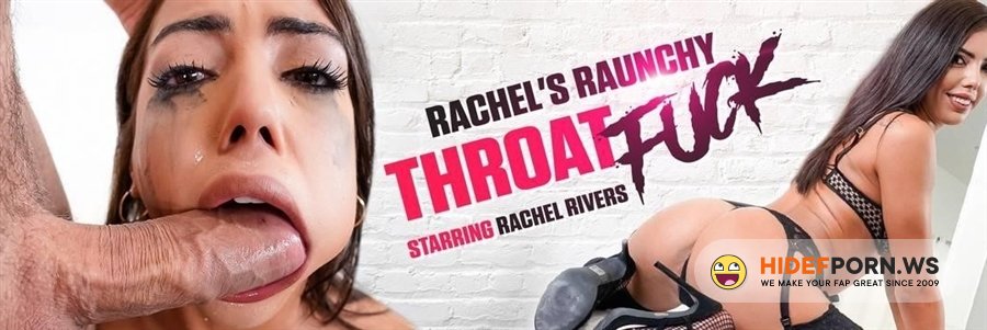 Throated - Rachel Rivers - Rachels Raunchy Throat Fuck [2020/HD]