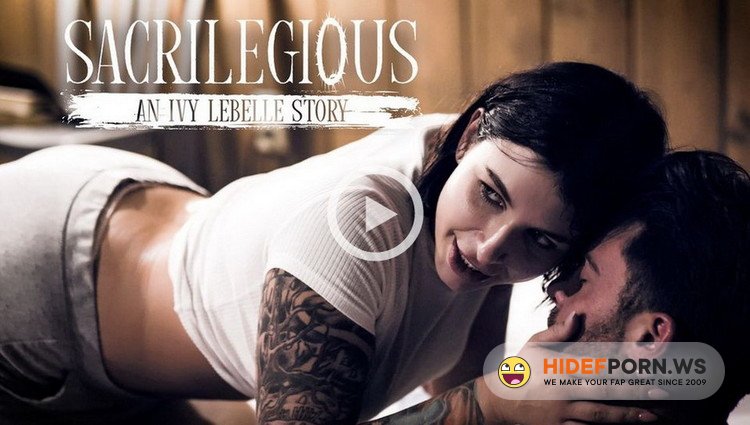 PureTaboo.com - Ivy Lebelle - Sacrilegious: An Ivy Lebelle Story [FullHD 1080p]