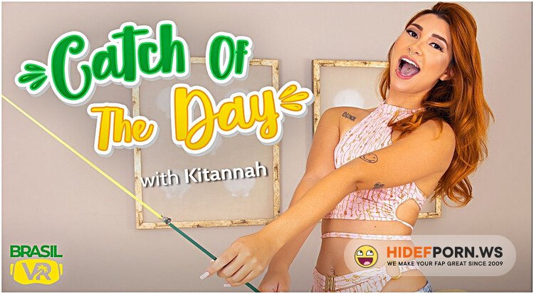 BrasilVR - Kitannah - Catch of the Day [FullHD 1080p]