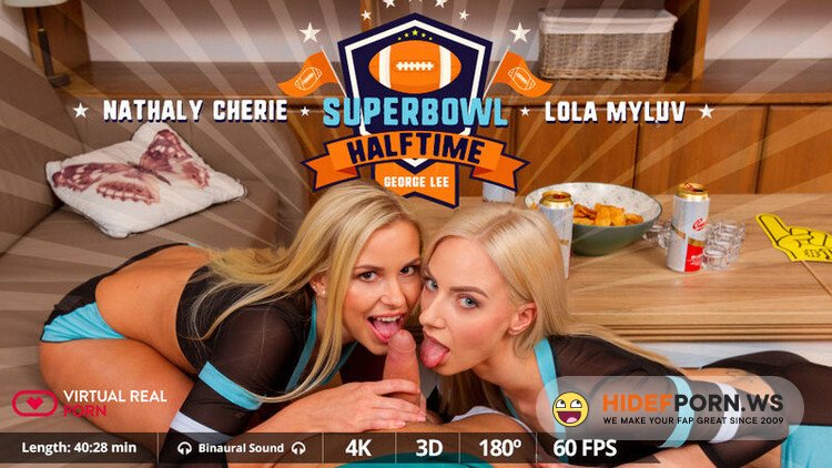 VirtualRealPorn.com - Superbowl Halftime: Lola Myluv, Nathaly Cherie [FullHD 1080p]