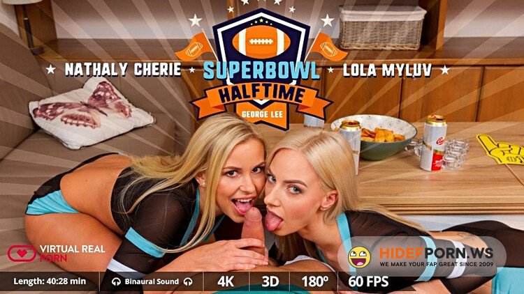 VirtualRealPorn - Lola Myluv & Nathaly Cherie - Superbowl Halftime [4K UHD 2160p]