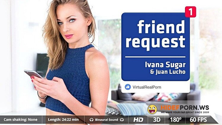 VirtualRealPorn - Ivana Sugar - Friend request [1600p 1600p]