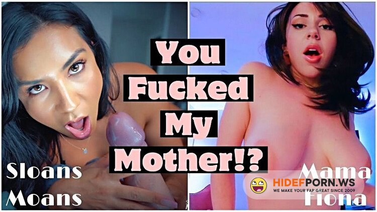ManyVids - Mama Fiona, Sloansmoans - You Fucked My Mother [Full HD 1080p]
