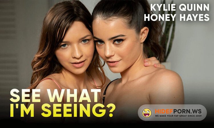 SLR Originals/SexLikeReal.com - See What I'm Seeing : Kylie Quinn, Honey Hayes [UltraHD/2K 1920p]