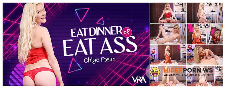 VRAllure.com - Chloe Foster Eat Dinner Or Eat Ass [UltraHD/4K 4096p]