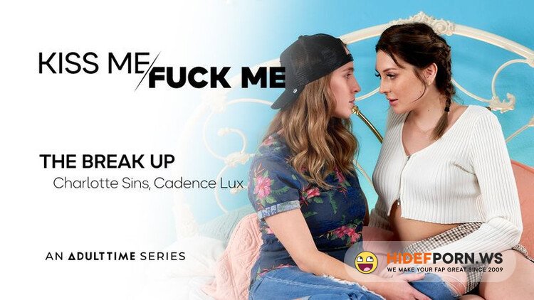 KissMeFuckMe.net/AdultTime.com - Cadence Lux,Charlotte Sins : The Break Up [FullHD 1080p]