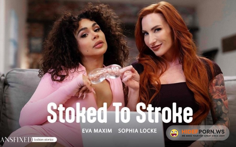 TransFixed - Eva Maxim, Sophia Locke - Eva Maxim, Sophia Locke - Stoked To Stroke [2025/FullHD]