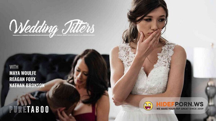 PureTaboo.com - Reagan Foxx, Maya Woulfe : Wedding Jitters [FullHD 1080p]