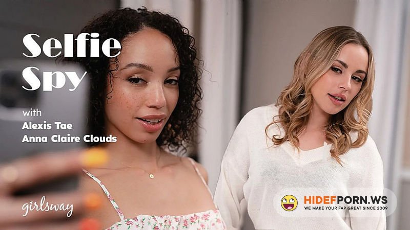 GirlsWay.com/AdultTime.com - Alexis Tae, Anna Claire Clouds  Selfie Spy [FullHD 1080p]